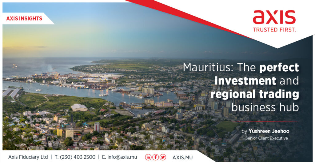 Mauritius: The Perfect Investment And Regional Trading Business Hub. - Axis